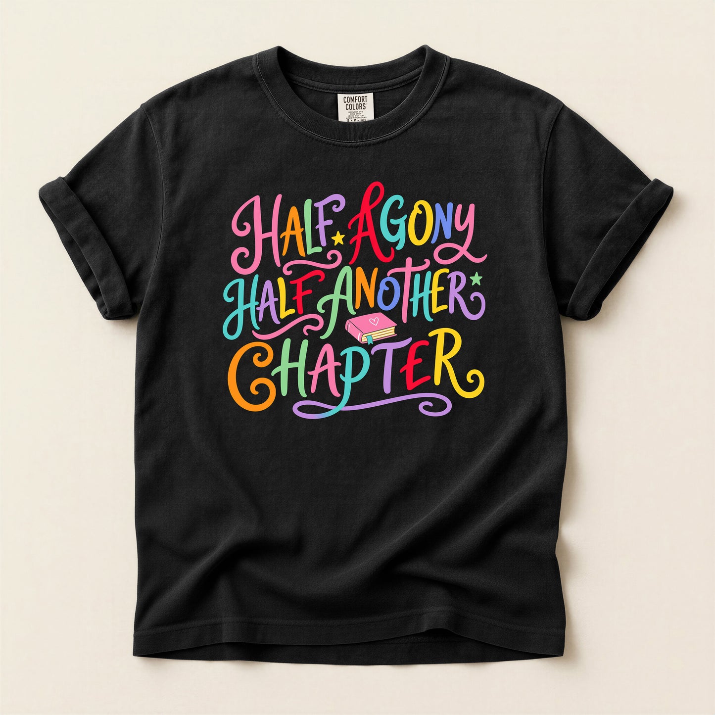 Half Agony Half Another Chapter T-Shirt — Colorful Book Lover Tee