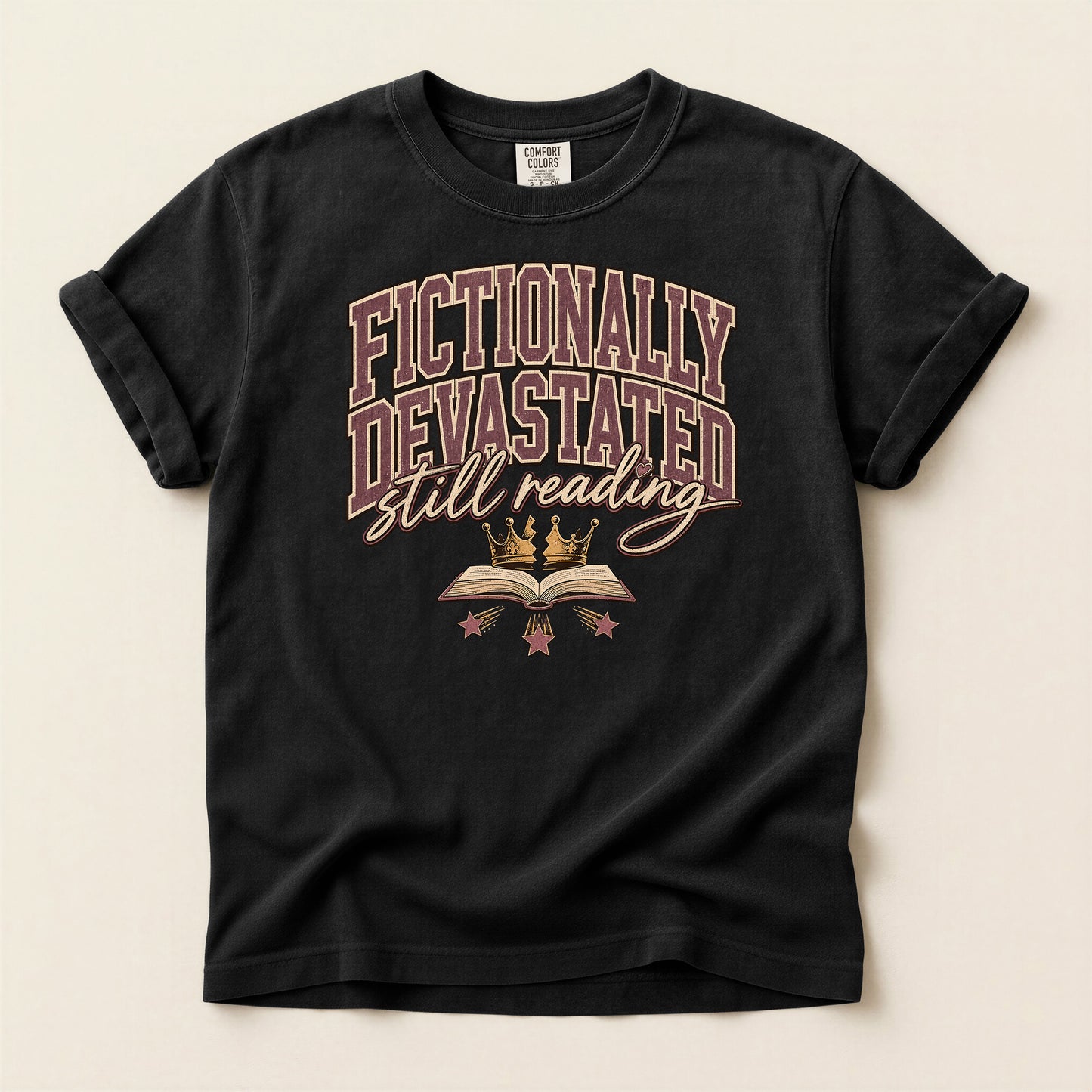 Fictionally Devastated Still Reading T-Shirt — Book Lover Graphic Tee