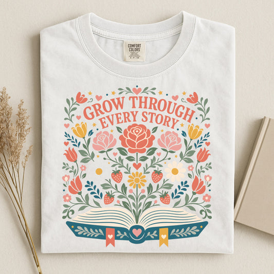 Grow Through Every Story T-Shirt — Floral Book Lover Tee