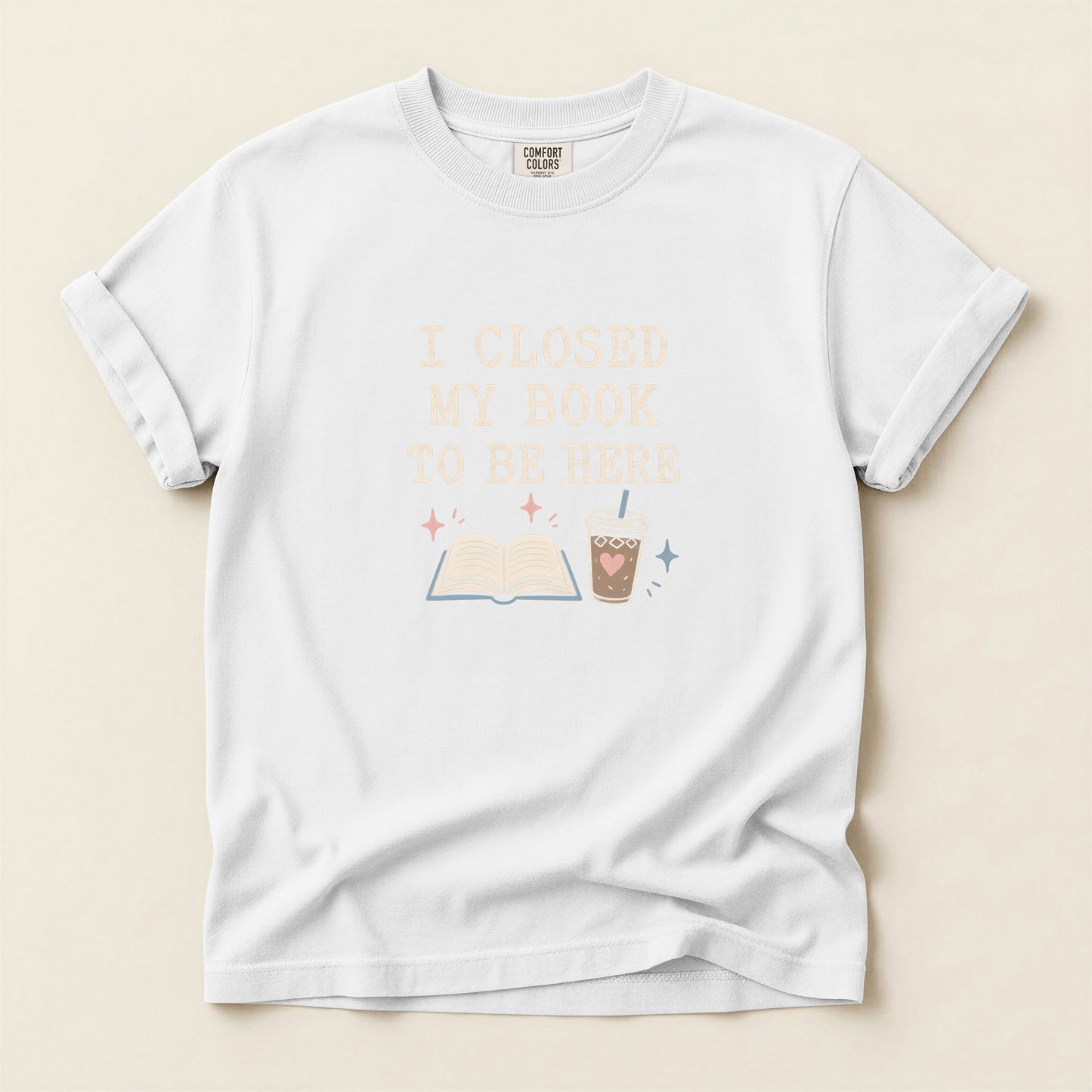 Book Lover T-Shirt — "I Closed My Book To Be Here" Graphic Tee