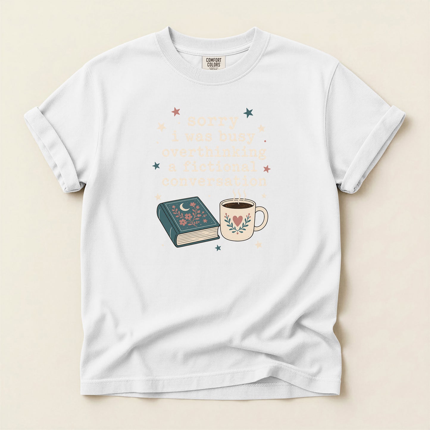 Book & Coffee Graphic T-Shirt — “Sorry I Was Busy Overthinking a Fictional Conversation”