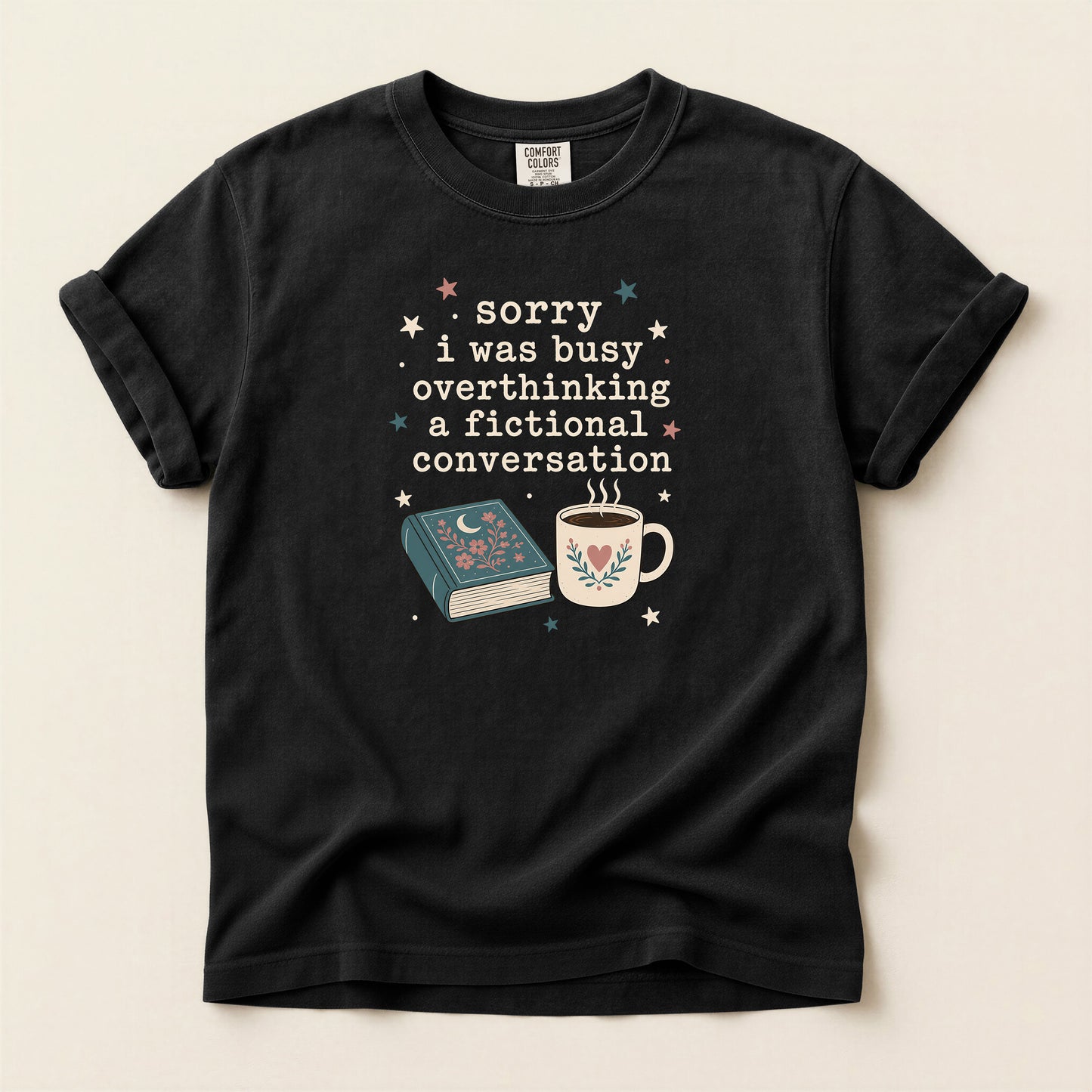 Book & Coffee Graphic T-Shirt — “Sorry I Was Busy Overthinking a Fictional Conversation”