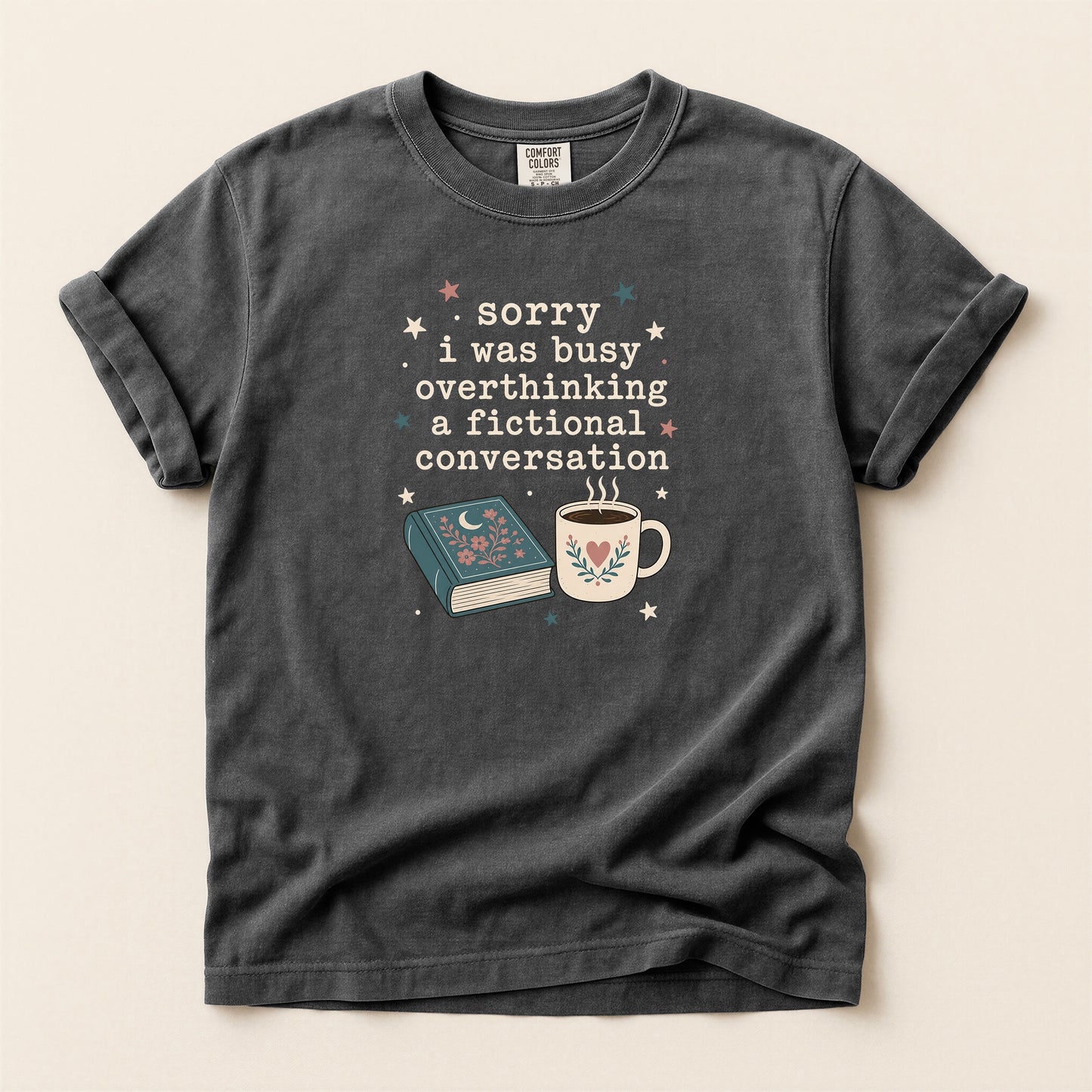 Book & Coffee Graphic T-Shirt — “Sorry I Was Busy Overthinking a Fictional Conversation”