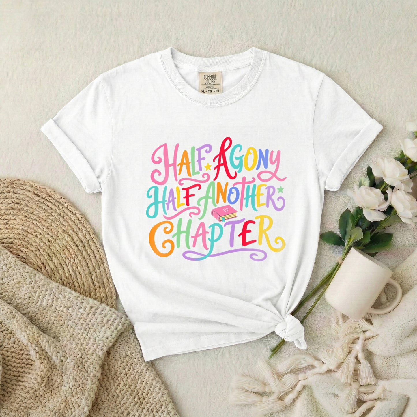 Half Agony Half Another Chapter T-Shirt — Colorful Book Lover Tee