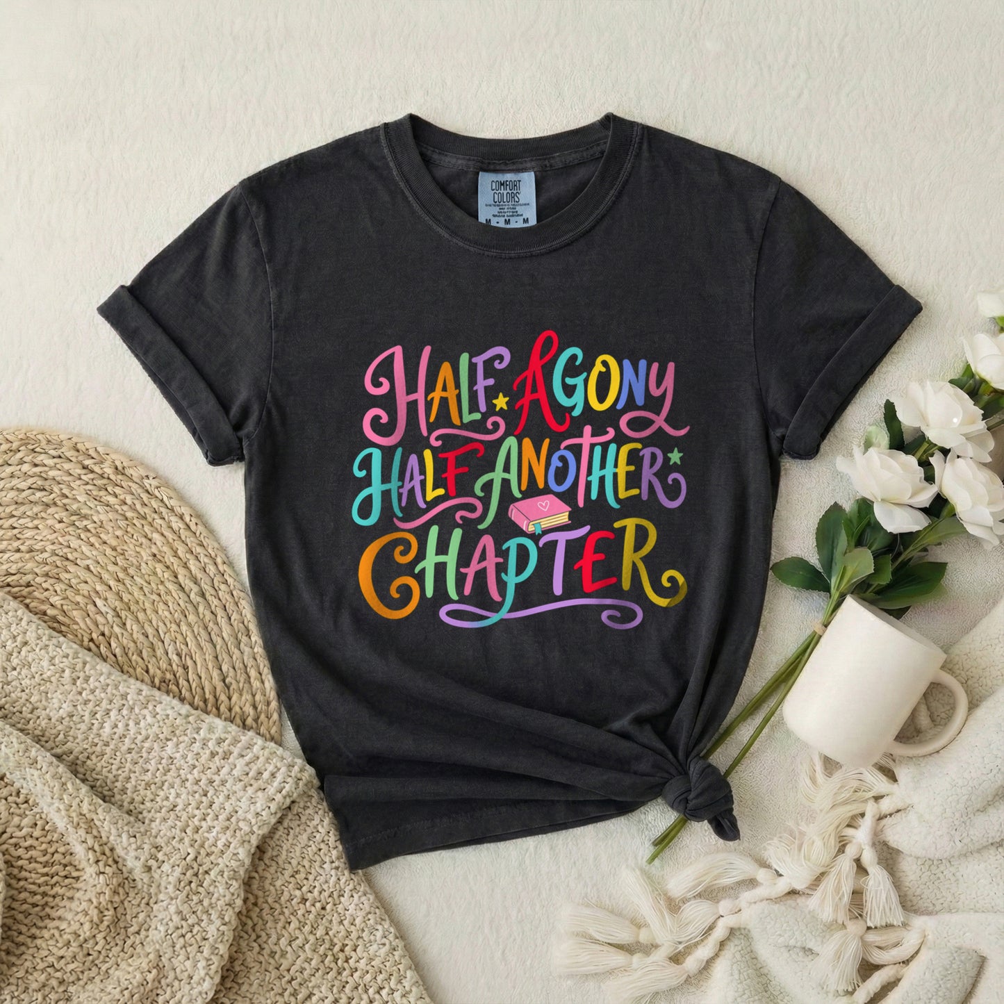 Half Agony Half Another Chapter T-Shirt — Colorful Book Lover Tee