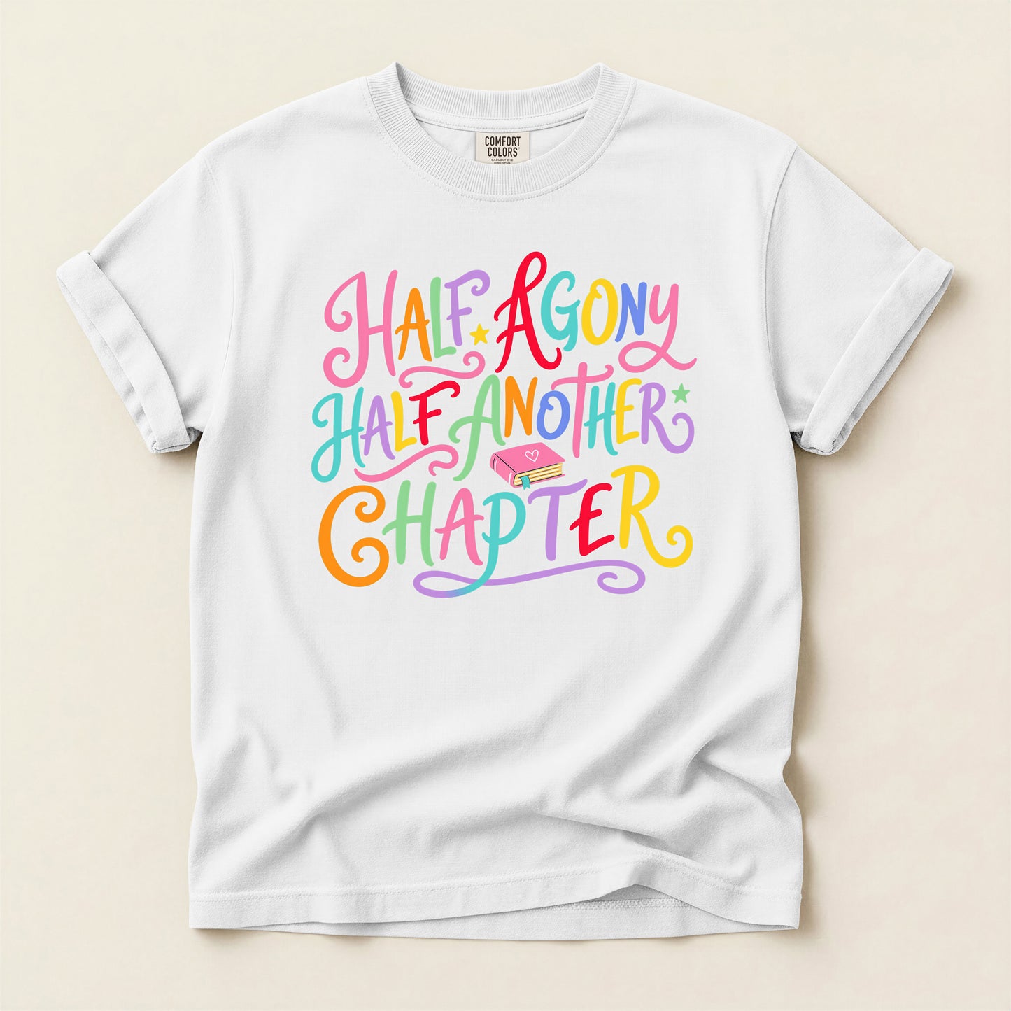 Half Agony Half Another Chapter T-Shirt — Colorful Book Lover Tee