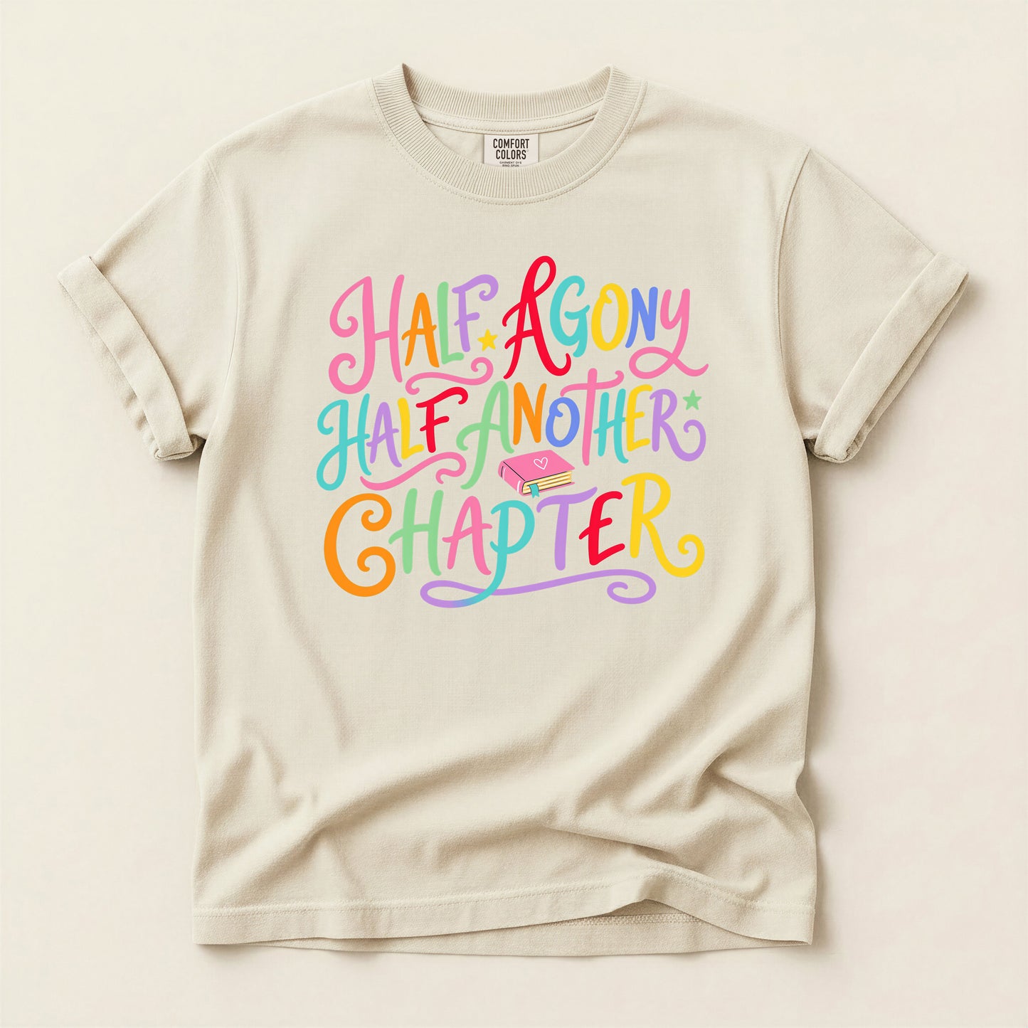 Half Agony Half Another Chapter T-Shirt — Colorful Book Lover Tee