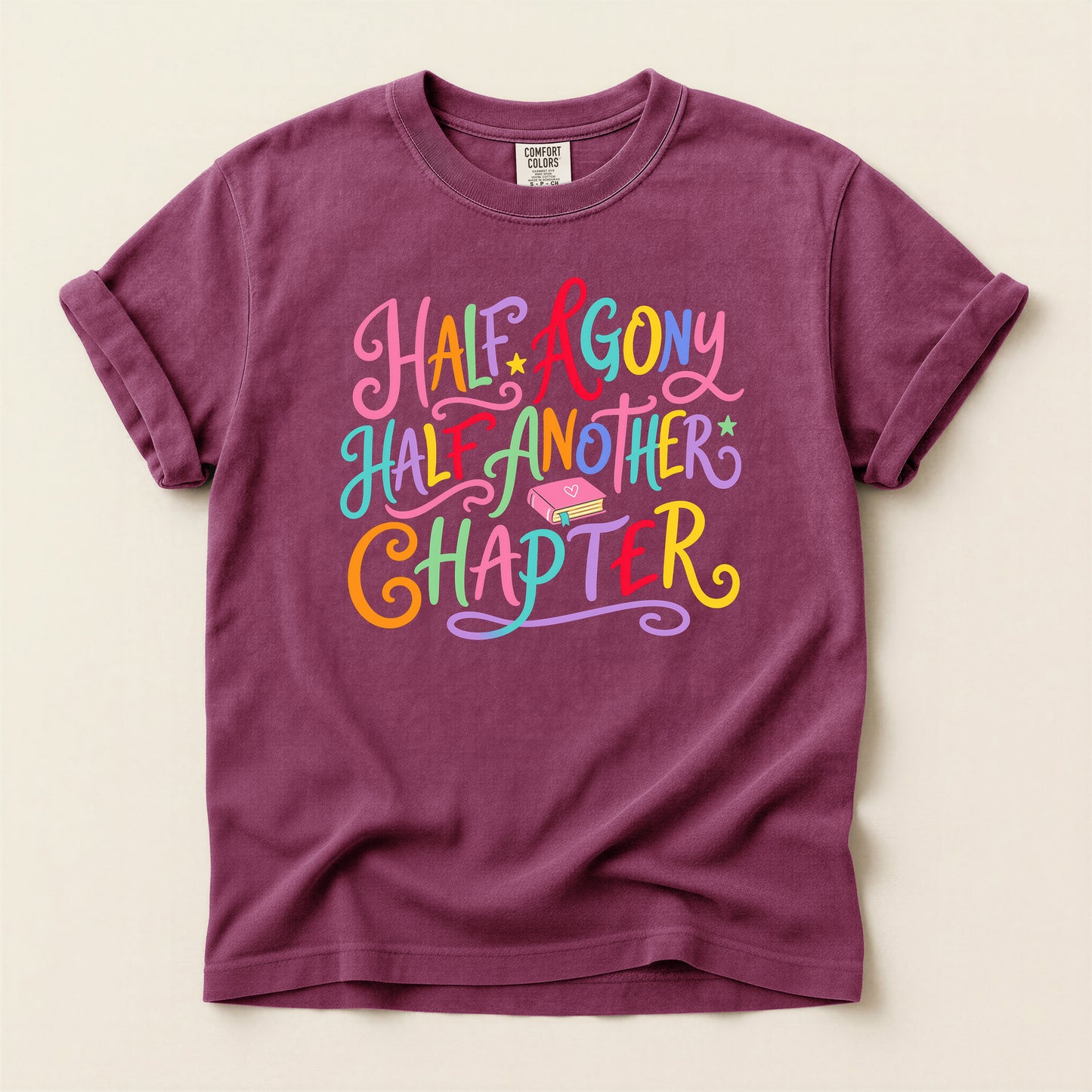 Half Agony Half Another Chapter T-Shirt — Colorful Book Lover Tee