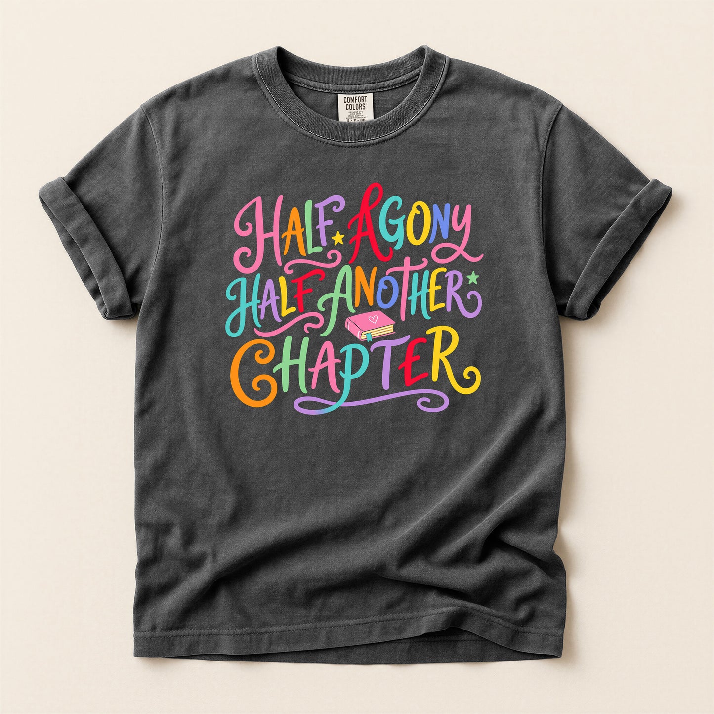 Half Agony Half Another Chapter T-Shirt — Colorful Book Lover Tee