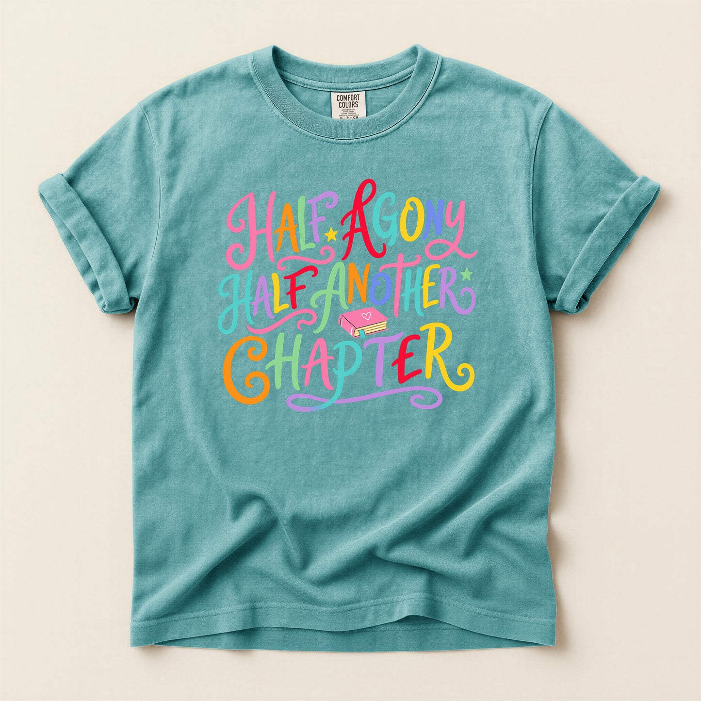 Half Agony Half Another Chapter T-Shirt — Colorful Book Lover Tee