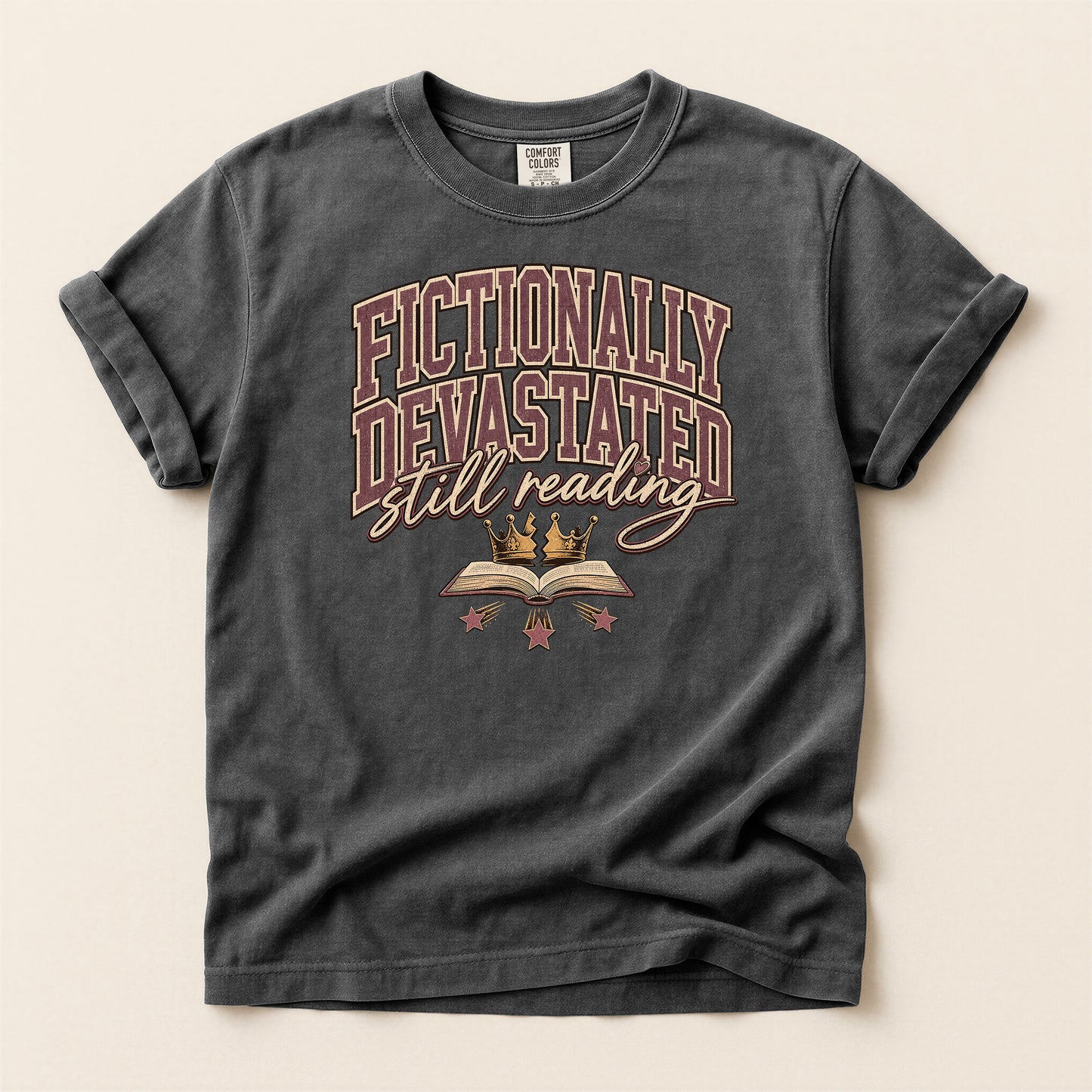 Fictionally Devastated Still Reading T-Shirt — Book Lover Graphic Tee