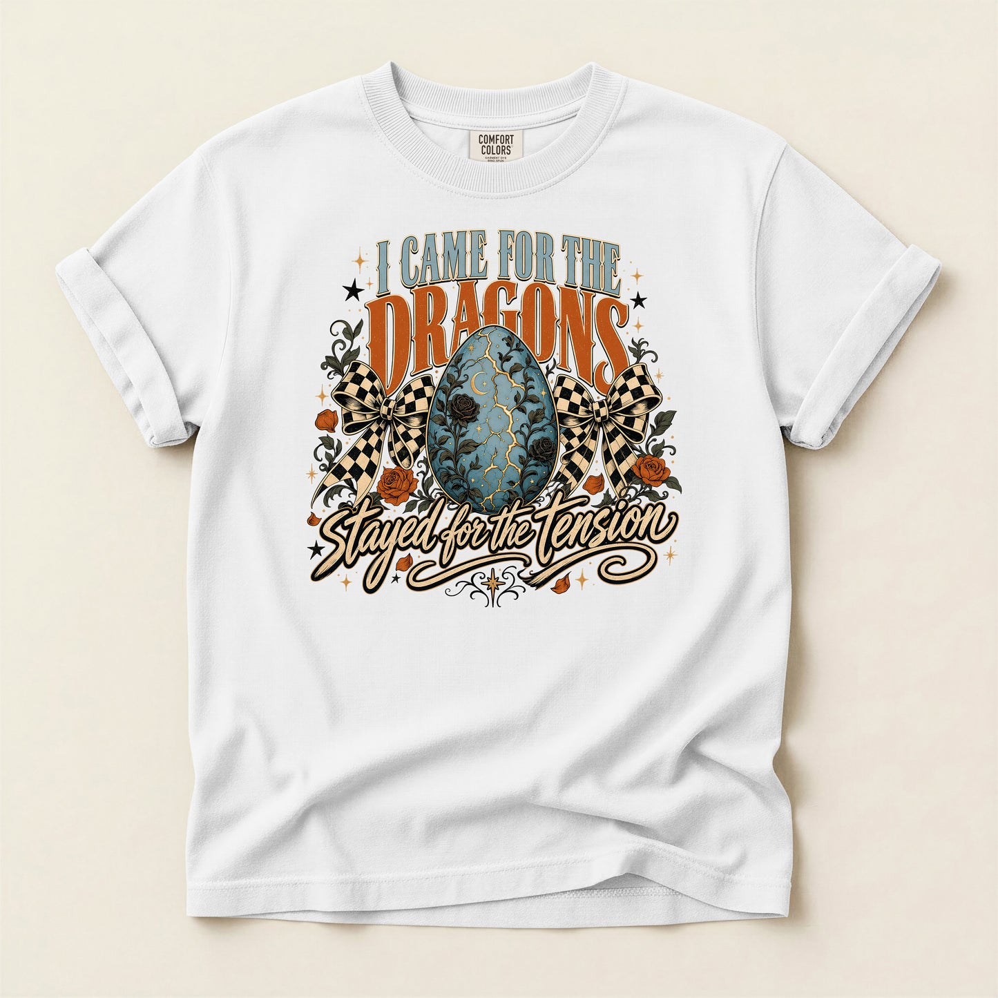 I Came for the Dragons T-Shirt — 'Stayed for the Tension' Fantasy Dragon Egg Graphic Tee