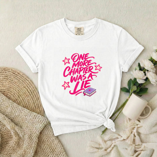 T-Shirt — "One More Chapter Was a Lie" Graphic Tee (Book Lover Reading Shirt)