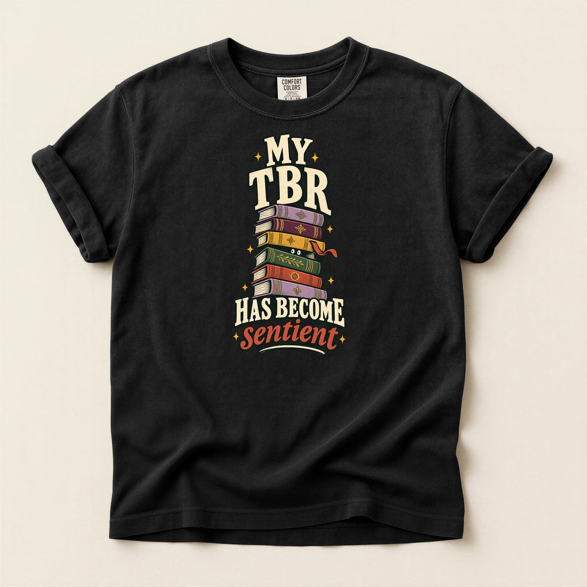 Literary T-Shirt — "My TBR Has Become Sentient" Graphic Tee