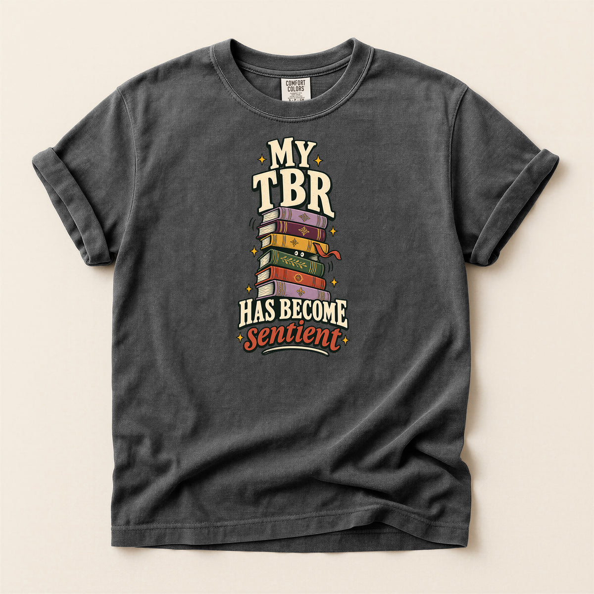 Literary T-Shirt — "My TBR Has Become Sentient" Graphic Tee