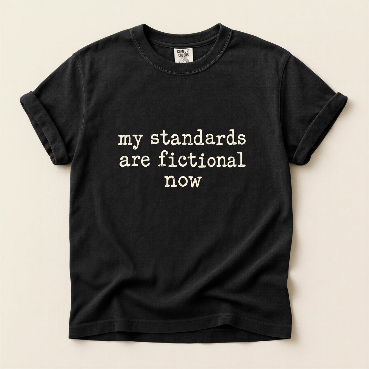 My Standards Are Fictional Now T-Shirt