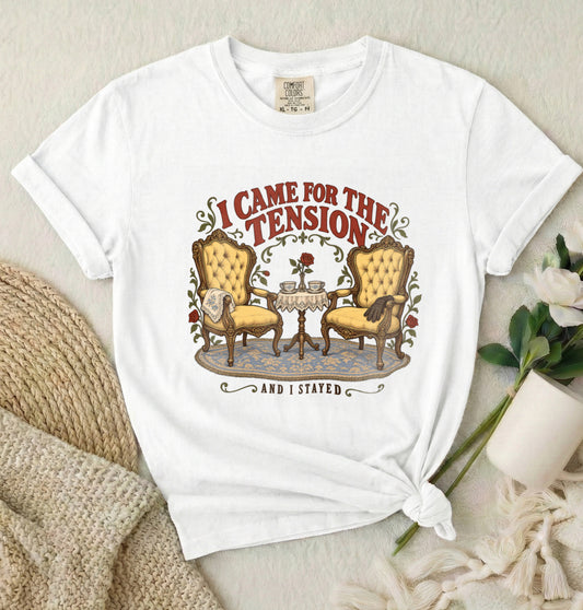 I Came for the Tension and I’m Staying T-Shirt